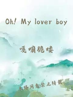 Oh! My lover boy